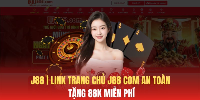 J88 | Link Trang Chủ J88.Com An Toàn Tặng 88k Miễn Phí